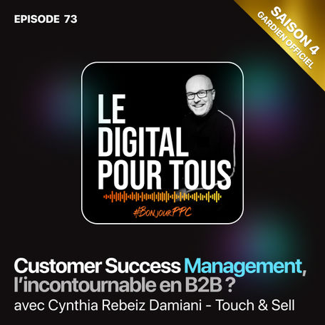 S04E073 - Customer Success Management, l’incontournable en B2B ?