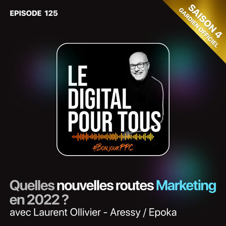 S04E125 - Quelles nouvelles routes Marketing en 2022 ?