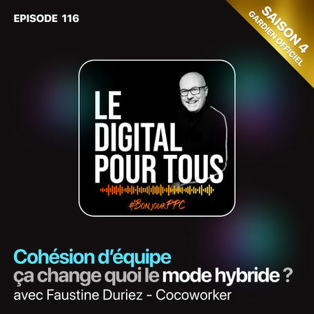 S04E116 Cohésion d'équipe, ça change quoi mode hybride ?