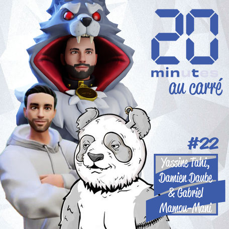 Yassine Tahi, Damien Daube et Gabriel Mamou-Mani sont dans (20Mint)² #22 !