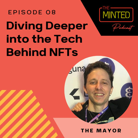 Ep. 008 | The Tech Behind NFTs with The Mayor from NFT and Chill